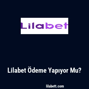 Lilabet Ödeme Yapıyor Mu?